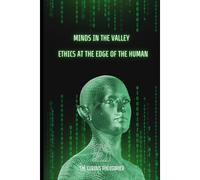 Minds In The Valley: Ethics At The Edge Of The Human
