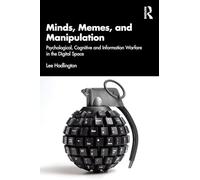 Minds, Memes, and Manipulation: Psychological, Cognitive and Information Warfare in the Digital Space