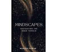 Mindscapes: Navigating the Inner Terrain: A Journey to Emotional Well-being and Self-Discovery