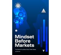 Mindset Before Markets: The Mental Foundation Every Trader Needs