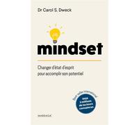 Mindset Changer sa façon de penser pour accomplir son potentiel - Carol S. Dweck - Mardaga - broché - Guide