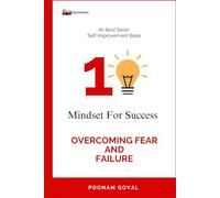 Mindset for Success: Overcoming Fear and Failure: Mindset for Success: Overcoming Fear and Failure