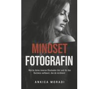 Mindset Fotografin: Wie du deine inneren Blockaden löst und dir das Business aufbaust, das du verdienst