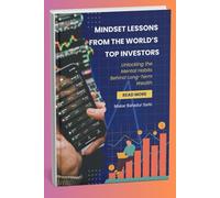 Mindset Lessons from the World’s Top Investors: Unlock the Mental Habits Behind Generational Wealth