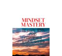 MINDSET MASTERY: The Mental Shift Every Entrepreneur Needs to Succeed