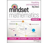 Mindset Mathematics Visualizing and Investigating Big Ideas Grade 6 by Cathy Williams Jo Boaler, Jen Munson, Cathy Williams (Auteur)