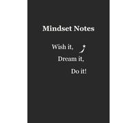 Mindset Notes (English Version): Wish it, Dream it, Do it!