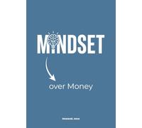 Mindset over Money: Money is not the problem. Mindset is.