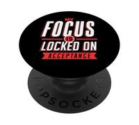 Mindset Positive My Focus is Locked on Acceptance PopSockets PopGrip Adhésif