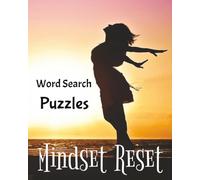 MINDSET RESET WORD SEARCH PUZZLES: REWIRE YOUR THOUGHTS, ONE WORD AT A TIME: 30 THERAPEUTIC WORD HUNTS TO INTERRUPT NEGATIVITY, CALM YOUR MIND, AND TRAIN YOUR BRAIN FOR PEACE