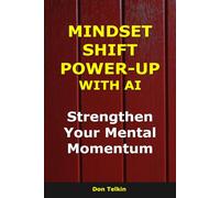 Mindset Shift Power-Up with AI: Strengthen Your Mental Momentum