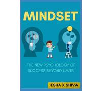 Mindset: The New Psychology of Success Beyond Limits