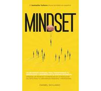 Mindset: Un recorrido integral para transformar tu mentalidad y desarrollar tu máximo potencial. Aprende técnicas y estrategias de la Psicología del Éxito para tu crecimiento personal y profesional