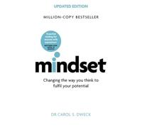 Mindset - Updated Edition: Changing The Way You think To Fulfil Your Potential