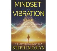 Mindset Vibration: How to Raise Your Frequency for Love, Happiness, and Success