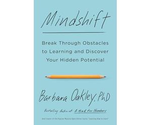 Mindshift: Break Through Obstacles to Learning and Discover Your Hidden Potential