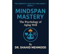 Mindspan Mastery: The Psychology of Aging Well