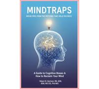 MindTraps: A Guide to Cognitive Biases and How to Reclaim Your Mind