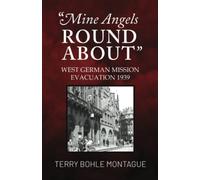 "Mine Angels Round About": West German Mission Evacuation 1939
