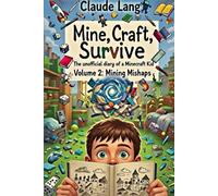 Mine, Craft, Survive: The unofficial diary of a Minecraft kid: Volume 2: Mining Mishaps