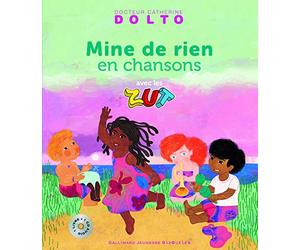 Mine de rien en chansons avec les ZUT - Un livre + Un CD - Docteur Catherine Dolto - de 2 à 6 ans