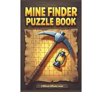 Mine Finder Puzzle Book: Minesweeper Puzzles with Easy, Medium, and Hard Difficulties |6x9 inches, 114 Pages |50+ Puzzles