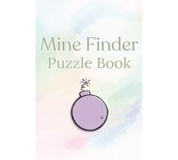 Mine Finder Puzzle Book: Minesweeper-Style Logic Puzzles | 6x9 inches | 50+ puzzles | Fun Workout for the Brain ... Gift for Holidays, Birthdays, and More