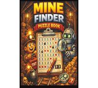 Mine Finder Puzzle Book: Minesweeper-Style Logic Puzzles on a 9×9 Grid - From Very Easy to Extreme, No Guessing Required | 6x9 inches | 40+ puzzles