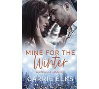 Mine For The Winter: A Gorgeously Festive Second Chance Romance