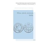 Mine, Métal, Monnaie, Melle - Les Voies De La Quantification De L'histoire Monétaire Du Haut Moyen Age