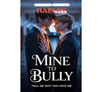 Mine to Bully: Tell me why you hate me
