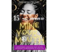 Mine Your Mouth- Reference Guide: Embracing universal Language to Attract Miracles and Abundance