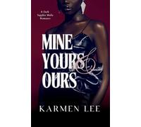 Mine, Yours & Ours: A Dark Sapphic Mafia Romance