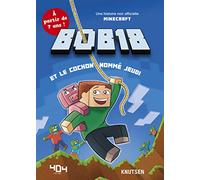 Minecraft : Bob18 et le cochon nommé jeudi - Roman junior - De 7 à 11 ans