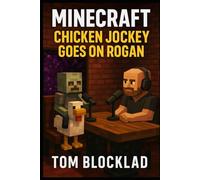 Minecraft: Chicken Jockey Goes on Rogan JRE: Unofficial Books