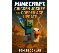 MINECRAFT: Chicken Jockey & The Copper Age Update: An Unofficial Adventure Story Book