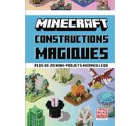 Minecraft - Constructions magiques: Plus de 20 mini-projets merveilleux