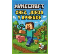MINECRAFT CREA JUEGA Y APRENDE: Actividades y desafíos creativos para niños que aman Minecraft