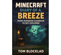 Minecraft: Diary of a Breeze - From Dungeon Guardian to Sky Explorer: Unofficial Books