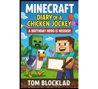 Minecraft: Diary of a Chicken Jockey - A Birthday Hero is Needed!: A Birthday Adventure Like No Other-And You're the Star of It! (Unofficial Books)