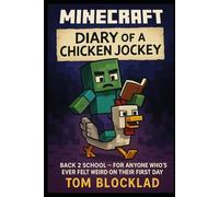 Minecraft: Diary of a Chicken Jockey Back 2 School - For Anyone Who’s Ever Felt Weird on Their First Day: Unofficial Books