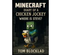 MINECRAFT: Diary of a Chicken Jockey - Where is Steve?: Unofficial Books