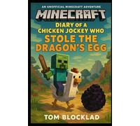 Minecraft: Diary of a Chicken Jockey Who Stole the Dragon’s Egg: Unofficial Books