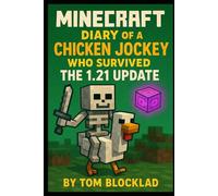 MINECRAFT: Diary of a Chicken Jockey Who Survived The 1.21 Update: Unofficial Adventure Books