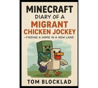 Minecraft: Diary of a Migrant Chicken Jockey - Finding a Home in a New Land: Unofficial Books