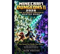 Minecraft Dungeons II 2026: The Ultimate Switch 2 Master Guide: One Sword. Two Worlds. Zero Mercy. Forge Unstoppable Gear, Dominate Co-op, and Escape the Deep Dark Before It Claims You
