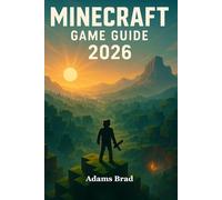Minecraft Game Guide 2026: Mastering Survival, Redstone, Combat, Farming and World-Building with Step-By-Step Pro Techniques