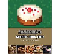Minecraft: Gather, Cook, Eat! Official Cookbook