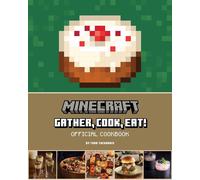 Minecraft: Gather, Cook, Eat! Official Cookbook