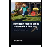 Minecraft House Ideas You Never Knew: The Only Minecraft House Tutorial with 28 Different Options